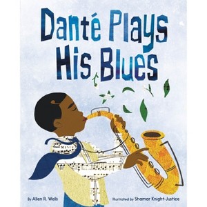 Danté Plays His Blues - by  Allen R Wells (Hardcover) - 1 of 1
