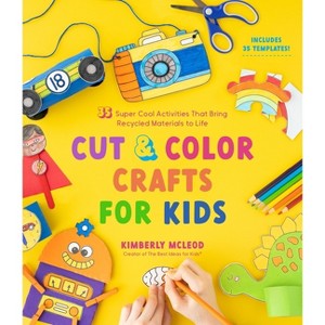 Cut & Color Crafts for Kids - by  Kimberly McLeod (Paperback) - 1 of 1