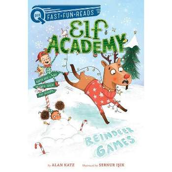 Reindeer Games - (Elf Academy) by  Alan Katz (Hardcover)
