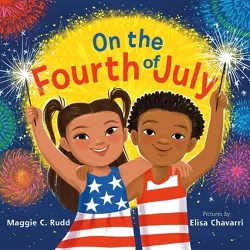 On the Fourth of July - by  Maggie C Rudd (Hardcover)