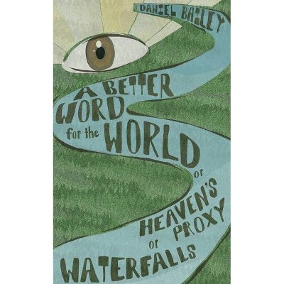 A Better Word for the World - by  Daniel Bailey (Paperback)