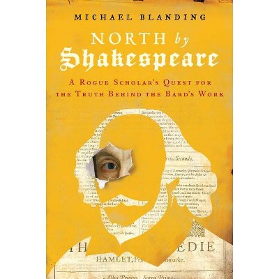 North by Shakespeare - by  Michael Blanding (Hardcover)