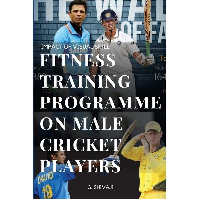 Impact of Visual Skill Fitness Training Programme on Male Cricket Players - by  G Shivaji (Paperback)