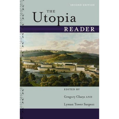 The Utopia Reader - 2nd Edition by  Gregory Claeys & Lyman Tower Sargent (Paperback)