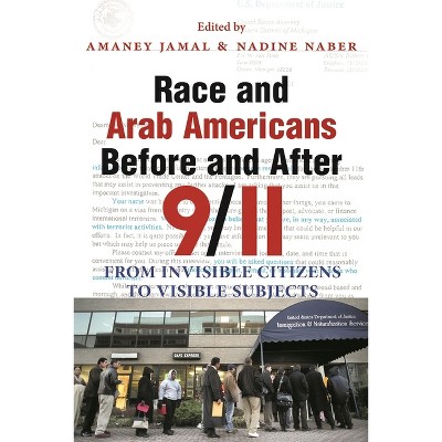 Race and Arab Americans Before and After 9/11 - (Arab American Writing) by  Amaney Jamal & Nadine Naber (Hardcover)