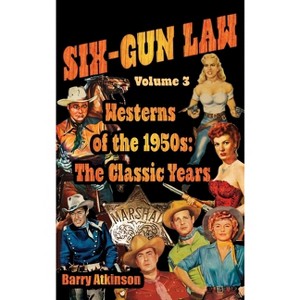 SIX-GUN LAW Westerns of the 1950s - by  Barry Atkinson (Hardcover) - 1 of 1