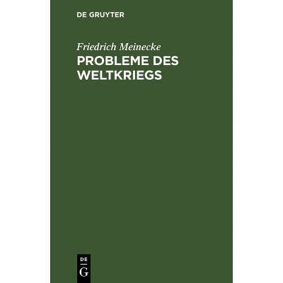 Probleme Des Weltkriegs - by  Friedrich Meinecke (Hardcover)