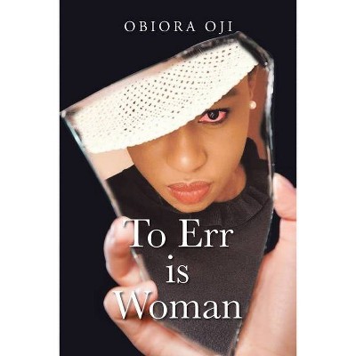 To Err Is Woman - by  Obiora Oji (Paperback)