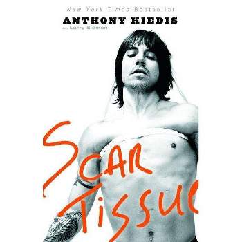 Scar Tissue - by  Anthony Kiedis (Paperback)