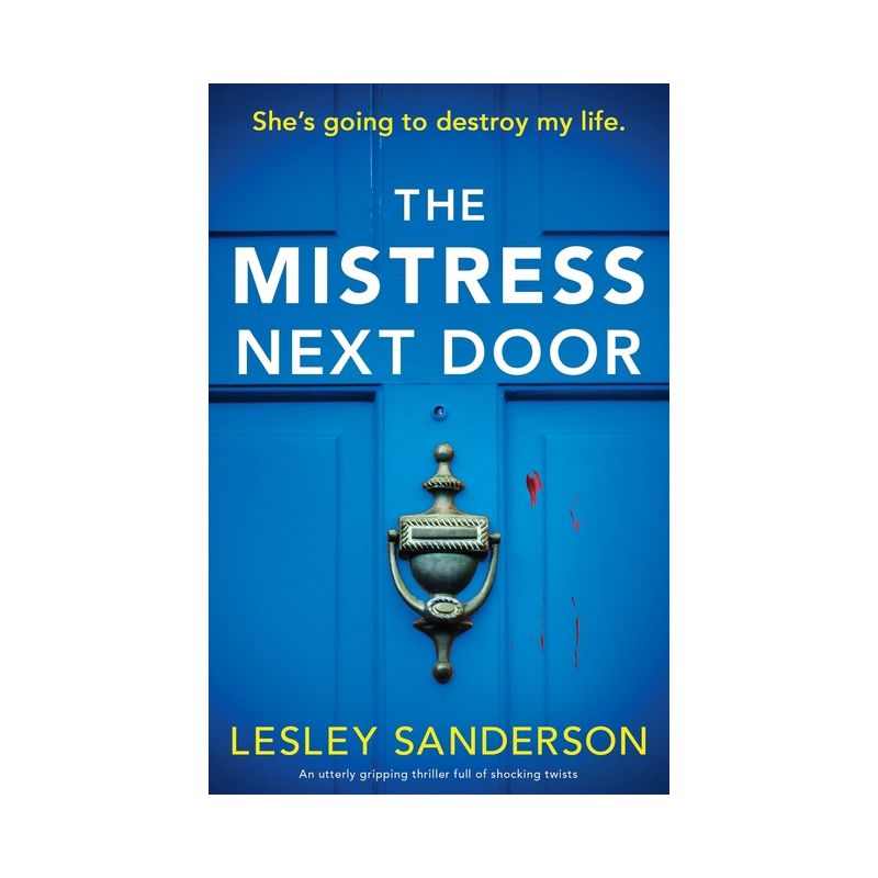 The Mistress Next Door - (Totally Gripping and Compelling Psychological Thrillers by Lesley Sanderson) by  Lesley Sanderson (Paperback), 1 of 2