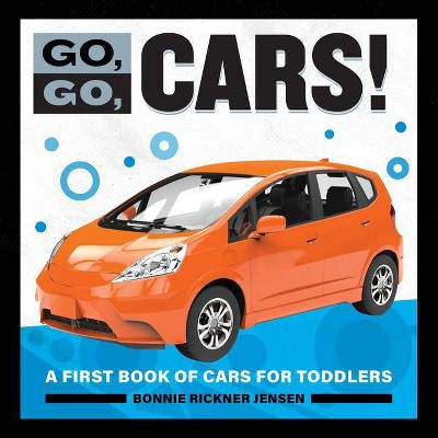 Go, Go Cars! - (Go, Go Books) by  Bonnie Rickner Jensen (Paperback)