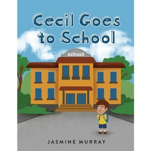 Cecil Goes to School - by  Jasmine Murray (Paperback) - 1 of 1