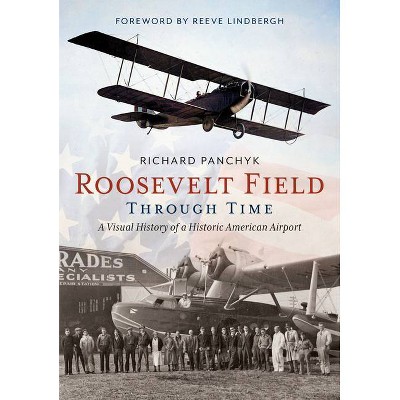 Roosevelt Field Through Time - (America Through Time) by  Richard Panchyk (Paperback)