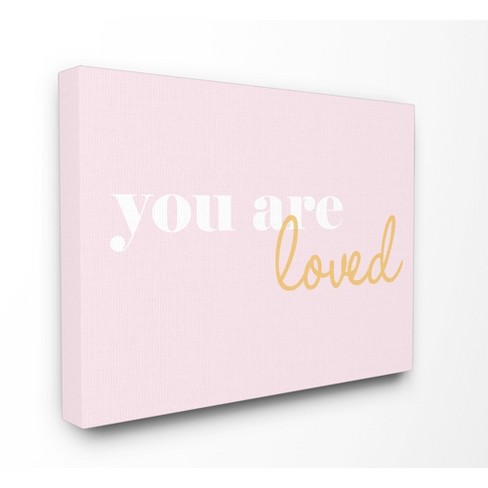 You Are Loved On Pink Background Stretched Canvas Wall Art 16 X X1 5 Stupell Industries Target