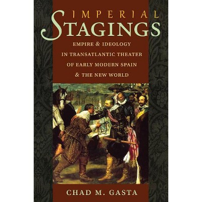 Imperial Stages - (North Carolina Studies in the Romance Languages and Literatu) by  Chad Gasta (Hardcover)