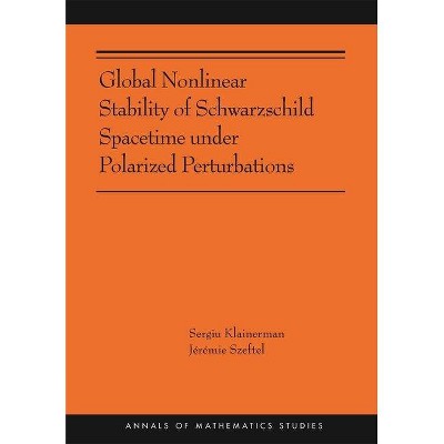 Global Nonlinear Stability of Schwarzschild Spacetime Under Polarized Perturbations - (Annals of Mathematics Studies) (Paperback)