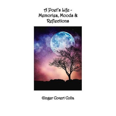 A Poet's Life - by  Ginger Covert Colla (Paperback)