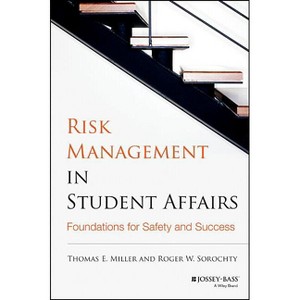 Risk Management in Student Affairs - by  Thomas E Miller & Roger W Sorochty (Hardcover) - 1 of 1