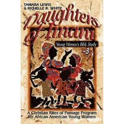 Daughters of Imani - Bible Studies - by  Richelle White & Tamara E Lewis (Paperback)