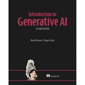 Introduction to Generative Ai, Second Edition - by  Numa Dhamani & Maggie Engler (Paperback) - 1 of 1