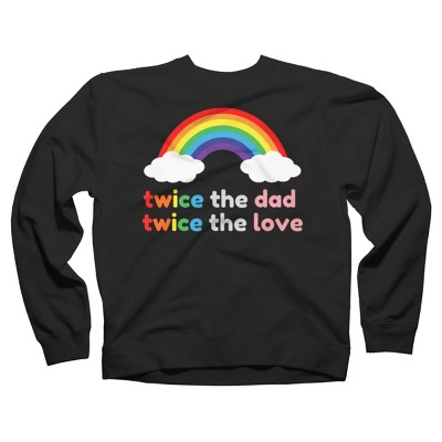 Adult Adult Design By Humans Rainbow Twice The Dad & Love By  Sweatshirt