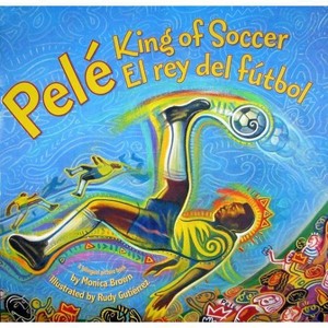 Pele, King of Soccer/Pele, El Rey del Futbol - by Monica Brown - 1 of 1