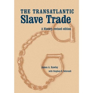 The Transatlantic Slave Trade - by  James a Rawley & Stephen D Behrendt (Hardcover) - 1 of 1