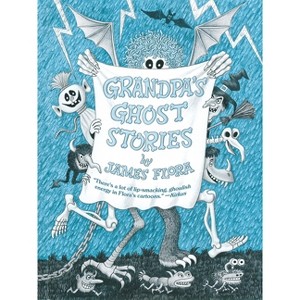 Grandpa's Ghost Stories - (Feral Kids) by  James Flora (Hardcover) - 1 of 1