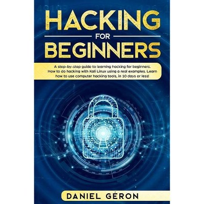 Hacking for Beginners - by  Daniel Géron (Paperback)