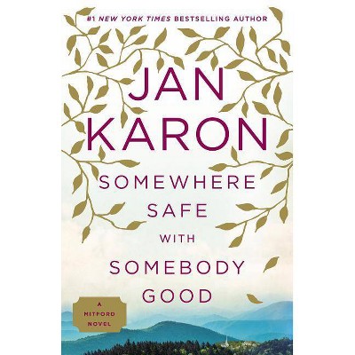 Somewhere Safe with Somebody Good - (Mitford Novel) by  Jan Karon (Paperback)