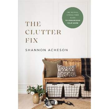 Clutter Fix - by  Shannon Acheson (Hardcover)
