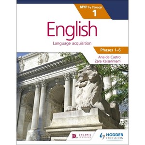 English for the IB MYP 1 (Capable-Proficient/Phases 3-4, 5-6): By Concept - by  Ana de Castro & Zara Kaiserimam (Paperback) - 1 of 1