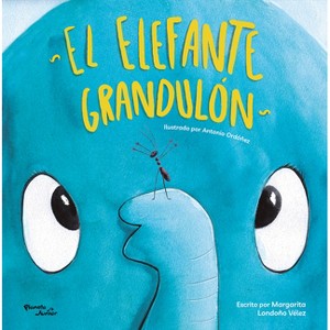 El Elefante Grandulón / The Big Elephant - by  Margarita Londoño (Hardcover) - 1 of 1