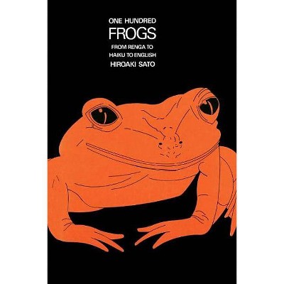 One Hundred Frogs - by  Hiroaki Sato (Paperback)