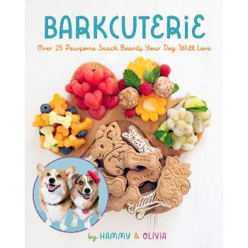 Barkcuterie - by  Hammy & Olivia (Hardcover)