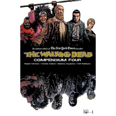 The Walking Dead Compendium Volume 4 - by  Robert Kirkman (Paperback)