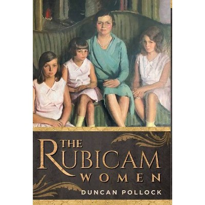 The Rubicam Women - by  Duncan Pollock (Hardcover)