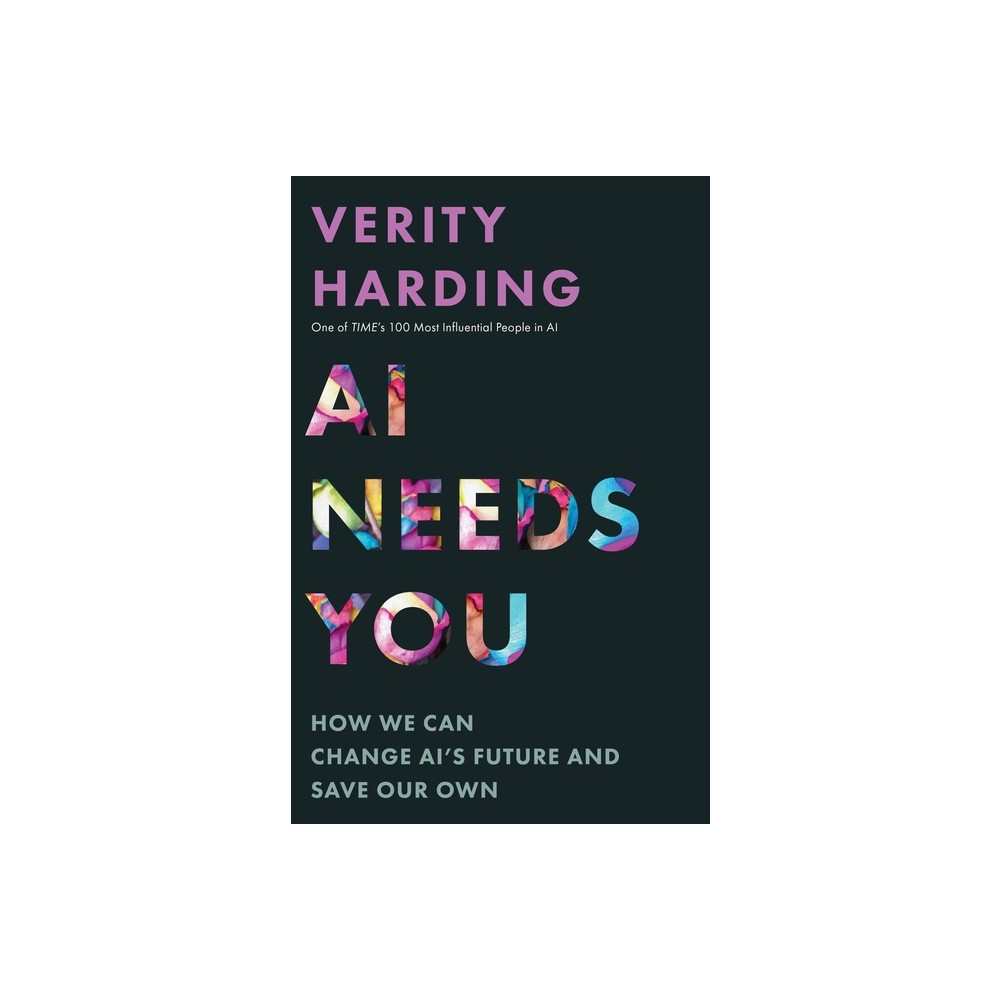 AI Needs You - by Verity Harding (Hardcover)