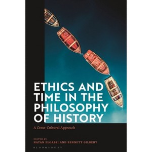 Ethics and Time in the Philosophy of History - by  Natan Elgabsi & Bennett Gilbert (Paperback) - 1 of 1