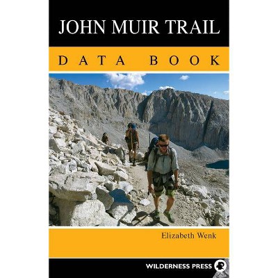 John Muir Trail Data Book - by  Elizabeth Wenk (Paperback)