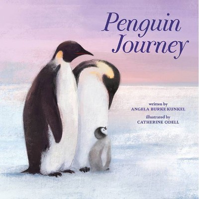 Penguin Journey - by  Angela Burke Kunkel (Hardcover)