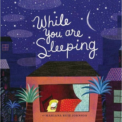 While You Are Sleeping - by  Mariana Ruiz Johnson (Hardcover)