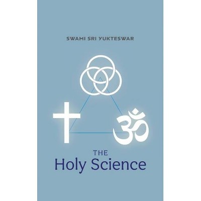 The Holy Science - by  Swami Sri Yukteswar (Hardcover)