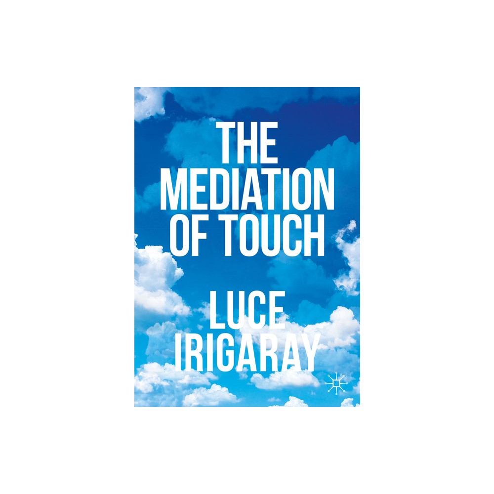 The Mediation of Touch - by Luce Irigaray (Paperback)