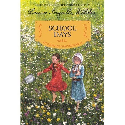 School Days - (Little House Chapter Book) by  Laura Ingalls Wilder (Paperback)