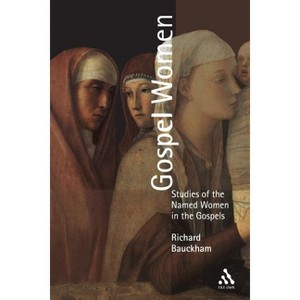 Gospel Women - by  Richard Bauckham (Paperback) - 1 of 1