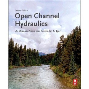 Open Channel Hydraulics - 2nd Edition by  A Osman Akan & Seshadri S Iyer (Paperback) - 1 of 1