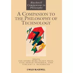 A Companion to the Philosophy of Technology - (Blackwell Companions to Philosophy) (Paperback)