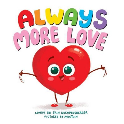 Always More Love - by  Erin Guendelsberger (Hardcover)