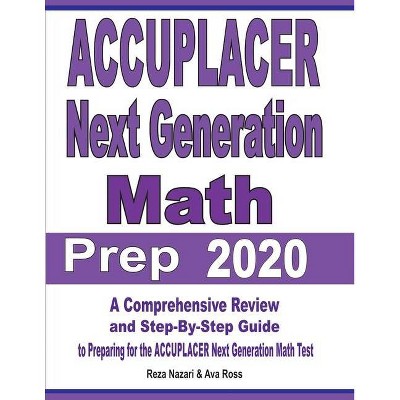 ACCUPLACER Next Generation Math Prep 2020 - by  Reza Nazari & Ava Ross (Paperback)